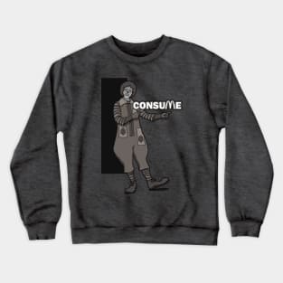 Ronnie says 'CONSUME'. Crewneck Sweatshirt